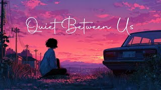 Quiet Between Us - Lofi Chill Pop Beats Music Songs 2026 | Izanosad