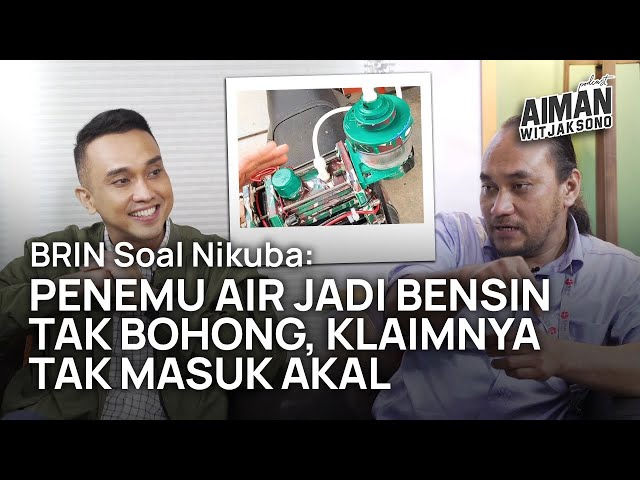 Air Jadi Bensin, BRIN: Belum Percaya! | Podcast Aiman S3 #11 class=