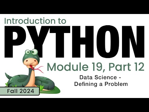 Python (Fall 2024) Module 19-12: Data Science - Defining a Problem