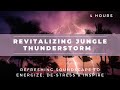Jungle Thunderstorm | Nature Soundscape | Revitalise &amp; Refresh
