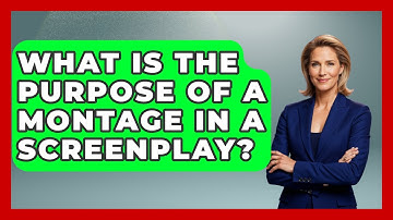 What Is the Purpose of a Montage in a Screenplay? | Screenwriter