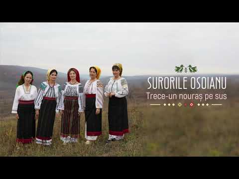 Surorile Osoianu - Trece-un nouraș pe sus