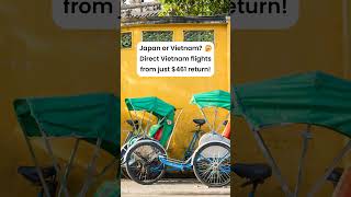 Japan or Vietnam? Direct Vietnam Flights from $461 Return ✈️ #vietnam #japan #vietjet