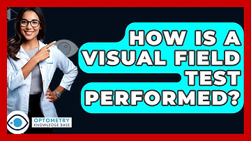How Is A Visual Field Test Performed? - Optometry Knowledge Base