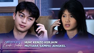 Nyebelin! Kenzo Sengaja Bikin Mutiara Jengkel | Merangkai Kisah Indah - Episode 105