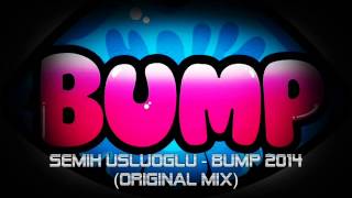 Semih Usluoğlu - Bump 2014 (Original Mix) Resimi