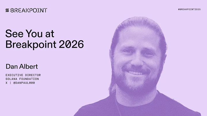 Breakpoint 2025: See You at Breakpoint 2026: Solana Foundation (Dan Albert)