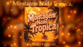 Montagem Nada Tropica  Eternxlkz U0026 Funkgod funk Remix viral