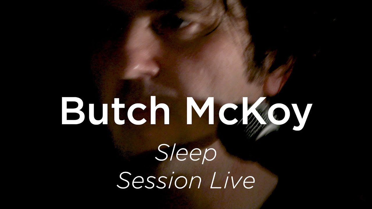 Watch #1101 Butch McKoy - Sleep (Session Live) on YouTube Watch #1101 Butch McKoy - Sleep (Session Live) on YouTube