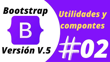 ✅✅ Utilidades + componentes - #02  - Curso Completo de BOOTSTRAP 2021 🔥🔥 Versión v5 - Componentes 👈👈