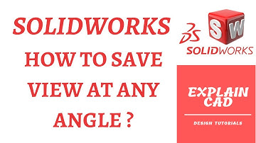 SOLIDWORKS TUTORIALS 2022 | HOW TO SAVE VIEW AT ANY ANGLE IN SOLIDWORKS |