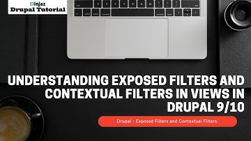 Understanding Exposed Filters and Contextual Filters in Views in Drupal 9/10