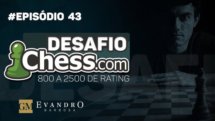 Desafio - 800 a 2500 de rating no chess.com