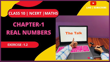 Class 10 Maths | Real Numbers | Chapter 1 | Exercise 1.2|Solutions | NCERT In 2022