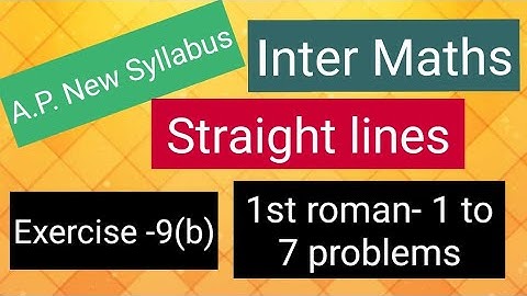 Inter Maths - A.P. New Syllabus- Straight lines - Exercise -9(b) - 1st roman - 1 to 7 problems 