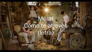 Morat - Cómo te atreves (letra)