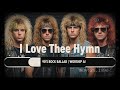 I Love Thee Hymn - 90’s Rock Ballad | Worship AI