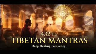 432Hz Tibetan Mantras ✦ Deep Healing & Meditation Music