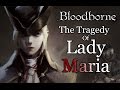 Bloodborne Lore | The Tragedy of Lady Maria