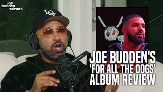 Joe Budden's Album Review on Drake's 'For All The Dogs'