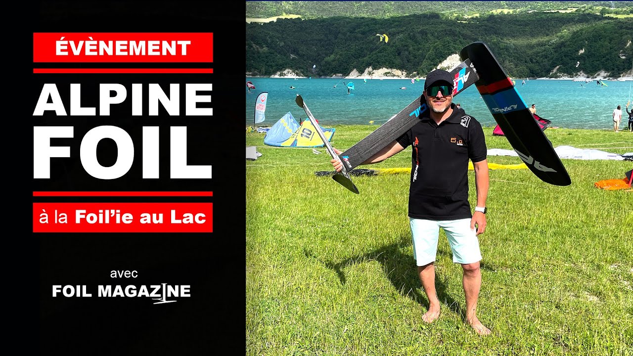 ALPINE FOIL à la Foil'ie au Lac 2023 (planches et foil) YouTube