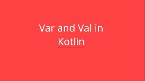 Val vs Var in Kotlin