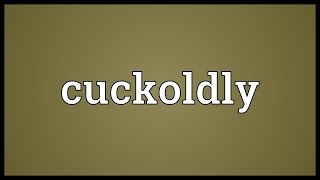 Cuckoldly Meaning