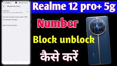 Realme 12 pro plus 5g mobile me number block unblock kaise kare/how to set back unblock settings