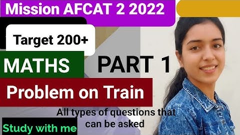 PART 1 of Problems on Train for AFCAT 2 2022||By Surabhi.#afcatkitaiyaari #mathsforafcat #afcatexam