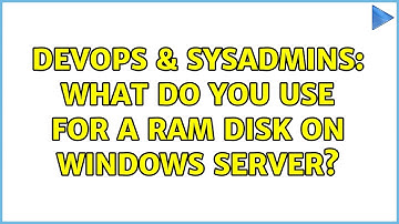 DevOps & SysAdmins: What do you use for a RAM disk on Windows Server?
