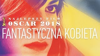 Fantastyczna kobieta (2017) zwiastun PL, film dostępny na VOD i DVD