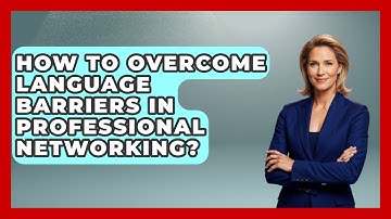 How To Overcome Language Barriers In Professional Networking? - Immigrant Job Answers