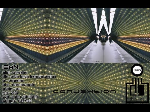 (((IEMN))) Convextion - Solum Ferrum (Extended Version) - Down Low Music 2008 - Techno, Dub Techno