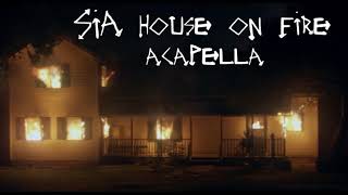 Sia - House On Fire Acapella