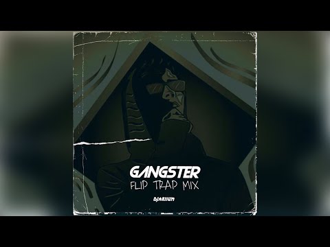 DJariium - GANGSTER (Flip Trap Mix)