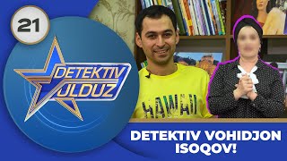 Detektiv Yulduz 21-son DETEKTIV VOHIDJON ISOQOV! (14.07.2023)