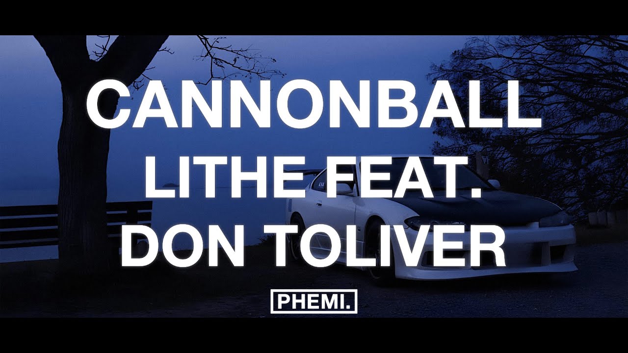 Lithe - Cannonball (Feat. Don Toliver)