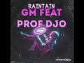 Gm feat prof djo raintain prod by fresh boy