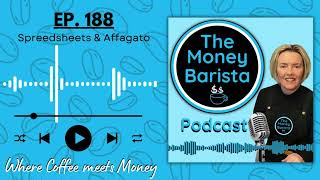 The Money Barista S6 EP188: Spreadsheets with Affogato
