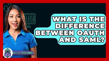 What Is The Difference Between OAuth And SAML? - Next LVL Programming