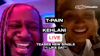 T-Pain & Kehlani Teases New Single 'I Like Dat' on Instagram Live