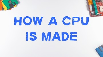 How a CPU Is Made