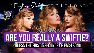 TAYLOR SWIFT EDITION: Guess The First 5 Seconds of Each Song