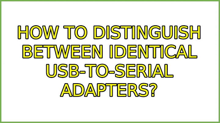 Ubuntu: How to distinguish between identical USB-to-serial adapters? (4 Solutions!!)