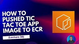 How To Pushed docker Image to ECR- Docker For Beginner's Series (lecture 38)