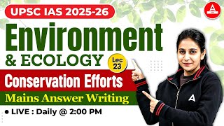 Environment and Ecology UPSC 2025-26 | CONSERVATION EFFORTS | By Preeti Mam | Adda247 IAS