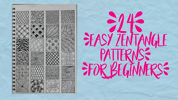 24 EASY ZENTANGLE PATTERNS - FOR BEGINNERS
