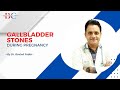 Gallbladder stone in pregnancy - Dr. Govind Yadav