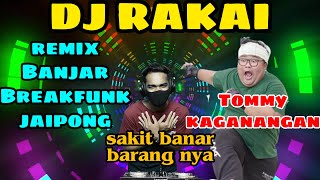 DJ Banjar Rakai Sakit Banar Barang nya Tommy Kaganangan Breakfunk Jaipong Remix By RiskoN NRC