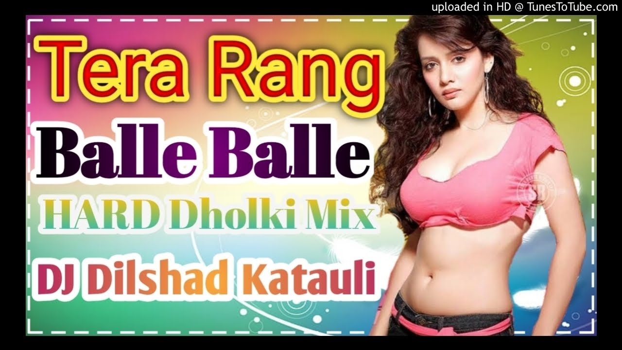 Tera Rang Balle Balle 💞💕 Dj Remix New Style Mix💞💕 Hindi Love Song Hard Dholki Dj Dance Mix Remix 